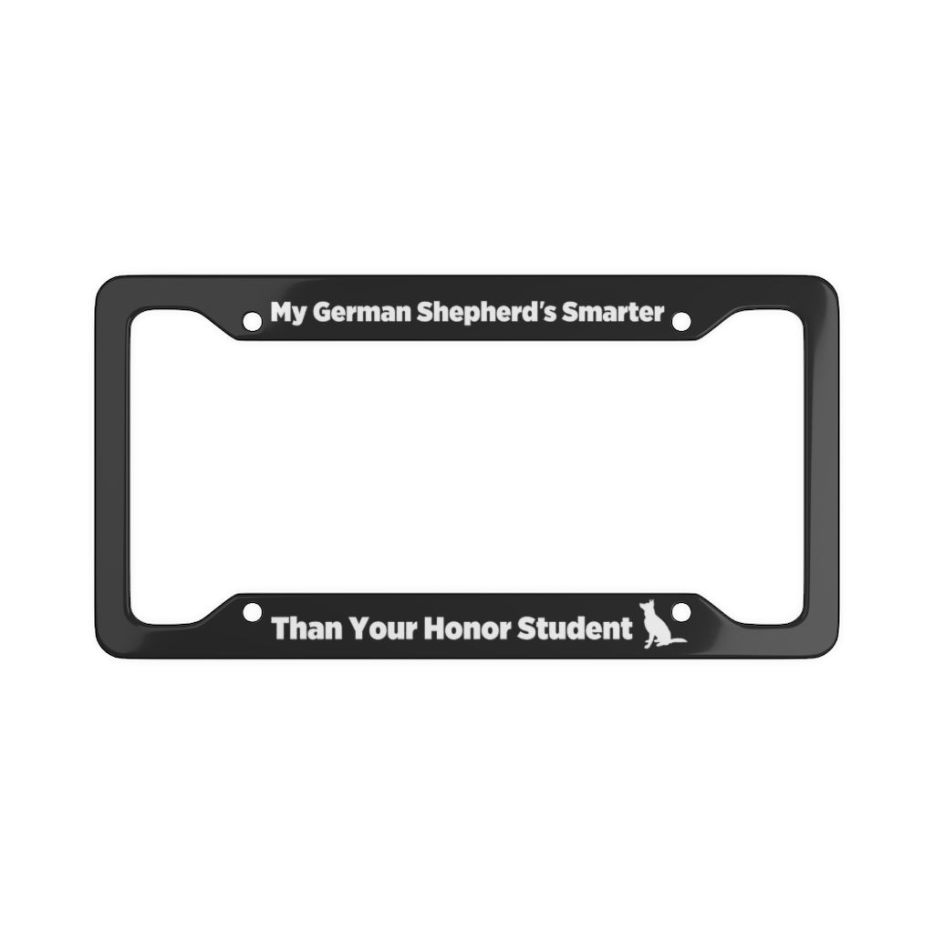 My German Shepherd Is Smarter Than Your Honor Student License Plate Frame (Black)